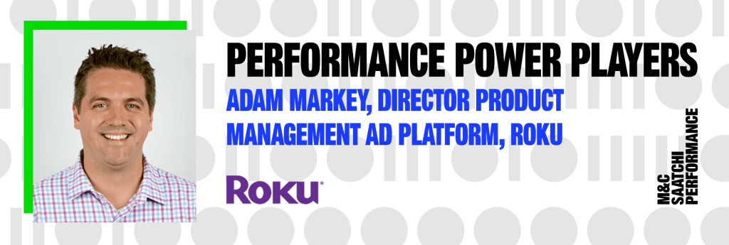 In conversation with Adam Markey, Director of Product Management, Ad Platform at Roku about CTV advertising.